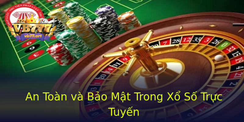 An Toàn và Bảo Mật Trong Xổ Số Trực Tuyến An Toàn và Bảo Mật Trong Xổ Số Trực Tuyến