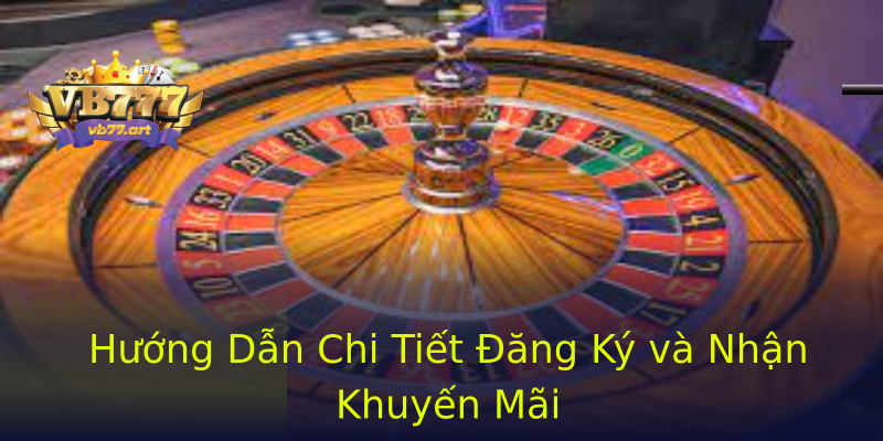 Hướng Dẫn Chi Tiết Đăng Ký và Nhận Khuyến Mãi Hướng Dẫn Chi Tiết Đăng Ký và Nhận Khuyến Mãi