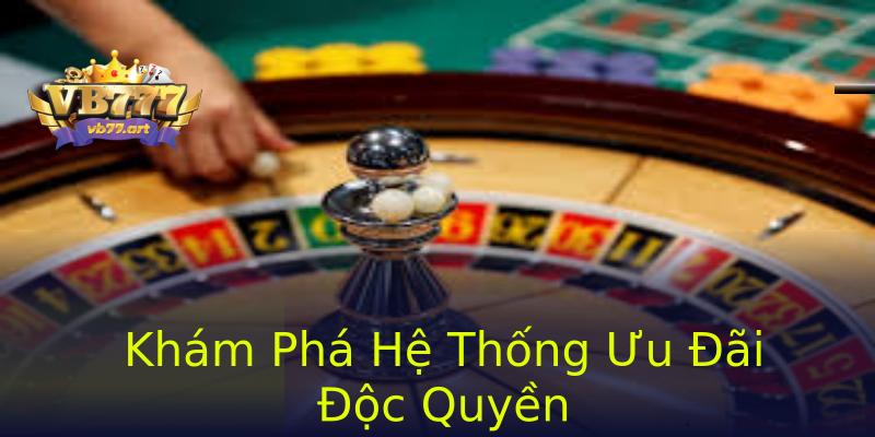 Khám Phá Hệ Thống Ưu Đãi Độc Quyền Khám Phá Hệ Thống Ưu Đãi Độc Quyền