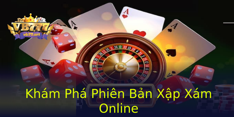 Khám Phá Phiên Bản Xập Xám Online Khám Phá Phiên Bản Xập Xám Online
