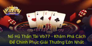 No Hu Than Tai Vb77 Kham Pha Cach E Chinh Phuc Giai Thuong Lon Nhat